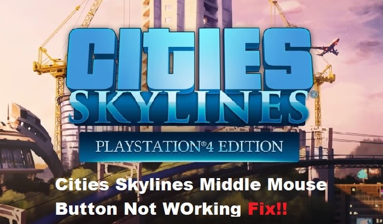 cities skylines middle mouse button not working
