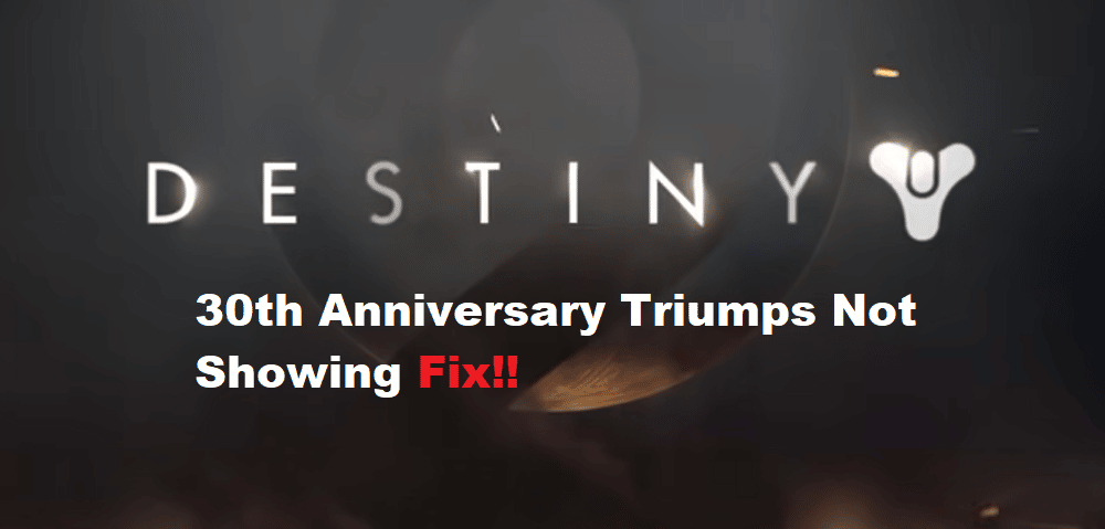 destiny 2 30th anniversary triumphs not showing up