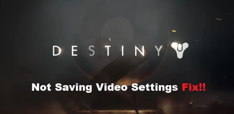 destiny 2 not saving video settings