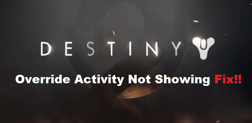 destiny 2 override activity not showing up
