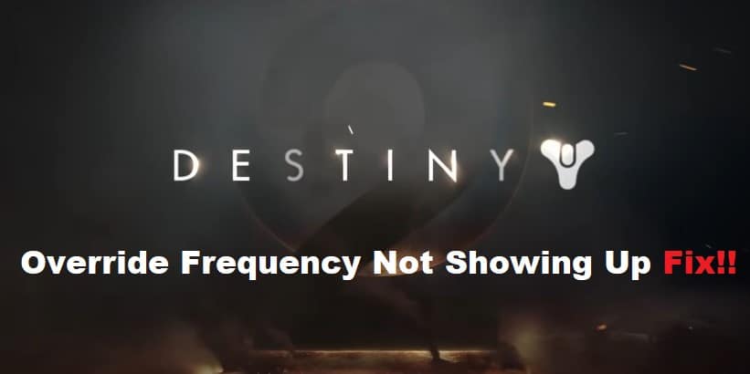 destiny 2 override frequency not showing up
