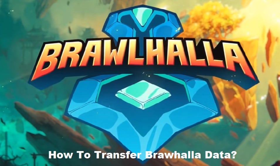 how to transfer brawlhalla data