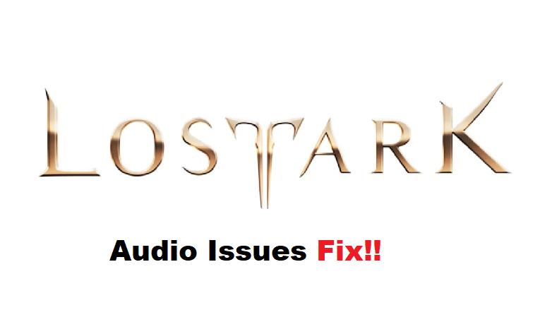 lost ark audio issues