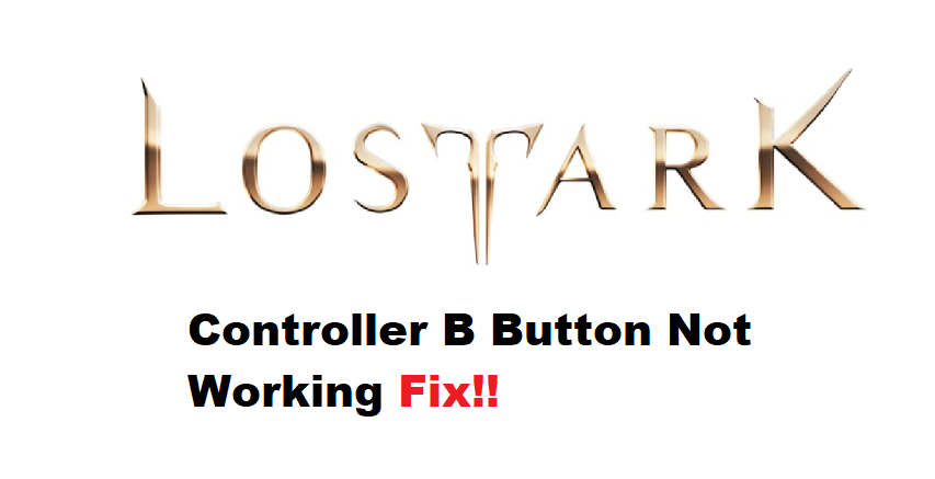 lost ark controller b button not working
