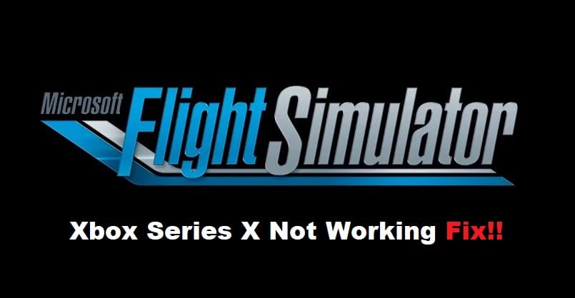 microsoft flight simulator xbox series x not working