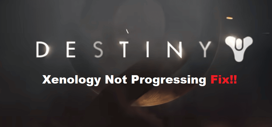 xenology destiny 2 not progressing
