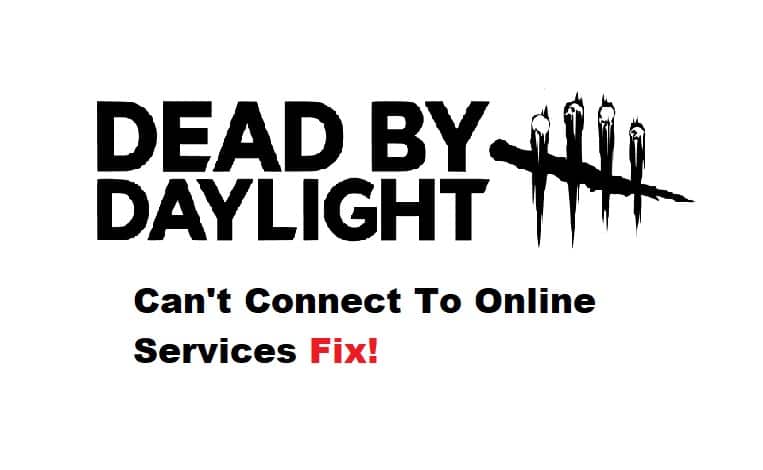dead by daylight can't connect to online services