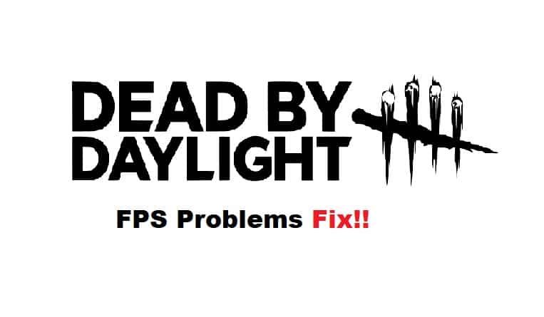 dead by daylight fps problems
