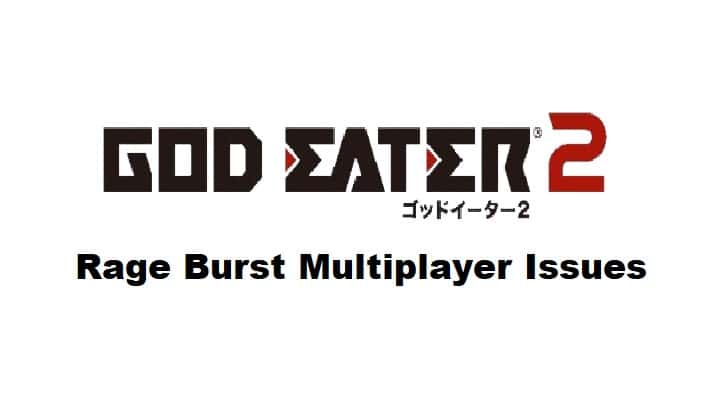 god eater 2 rage burst multiplayer issues