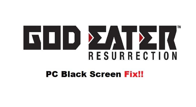 god eater resurrection pc black screen