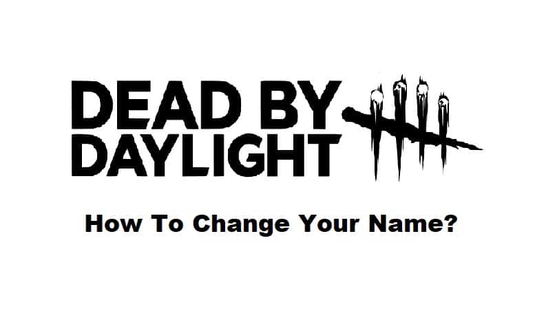 how to change your name on dead by daylight
