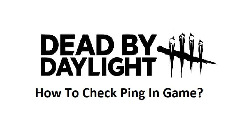 how to check ping in dead by daylight