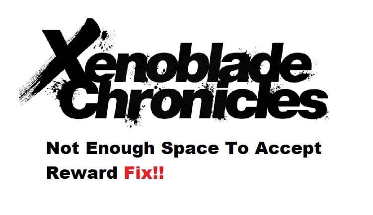 not enough space to accept reward xenoblade