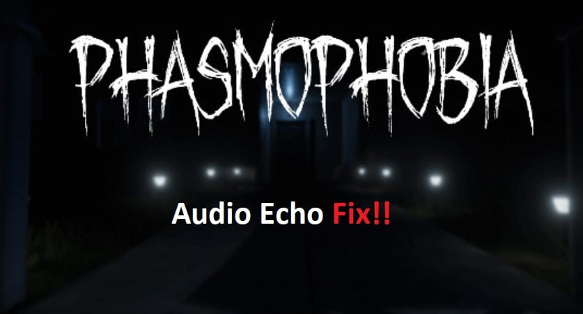 phasmophobia audio echo