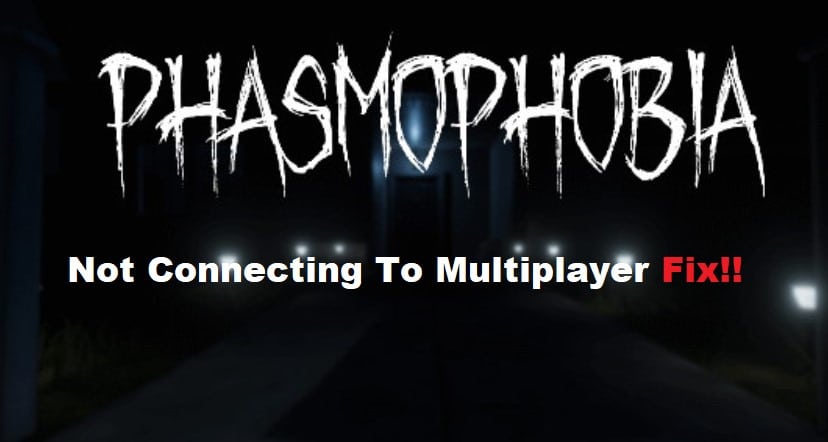 phasmophobia not connecting to multiplayer