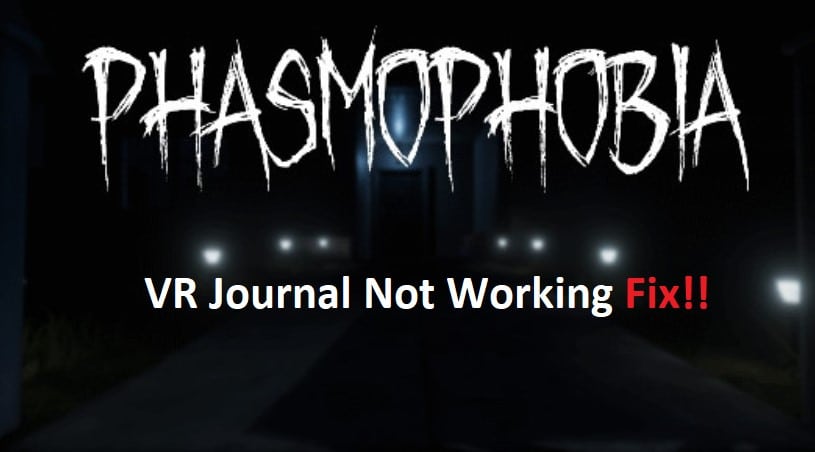 phasmophobia vr journal not working