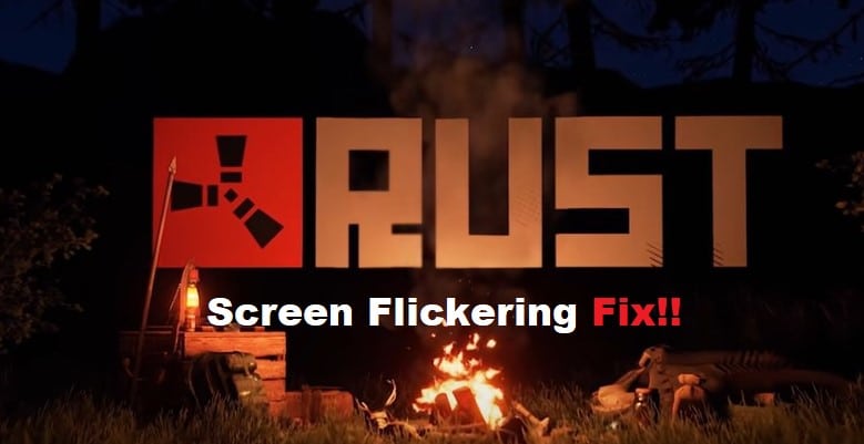 rust screen flickering
