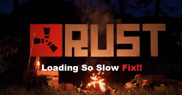 why is my rust loading so slow