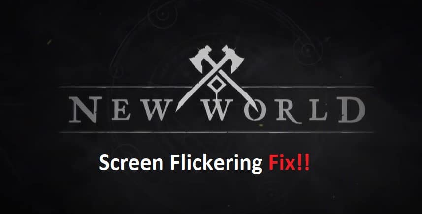 new world screen flickering