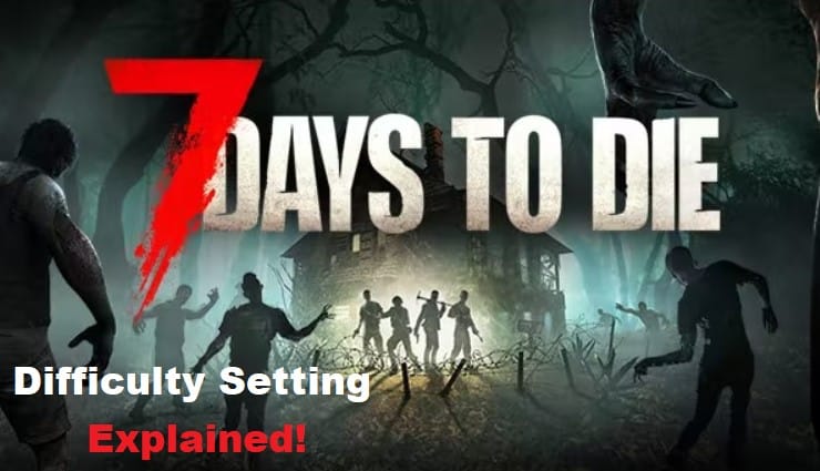 7 days to die difficulty settings explained