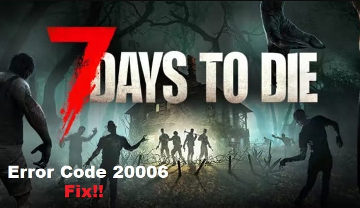 7 days to die error code 20006