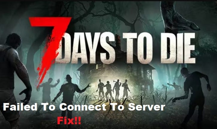7 days to die failed to connect to server xbox one