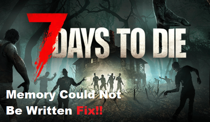 7 days to die memory could not be written