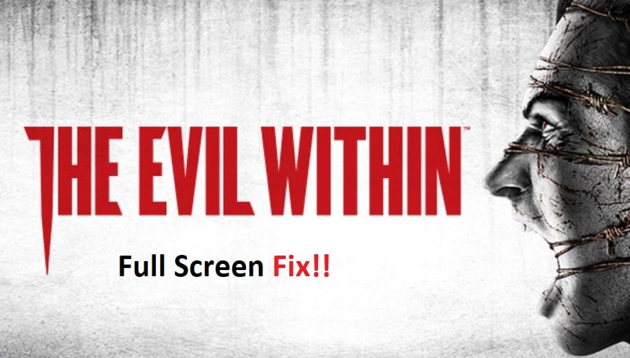 the evil within full screen fix
