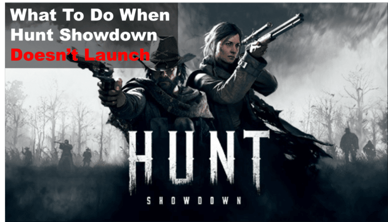 Hunt Showdown Is Not Launching 3 Things You Can Try West Games