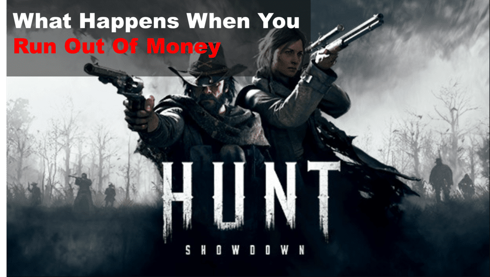 hunt showdown what happens when you run out of money