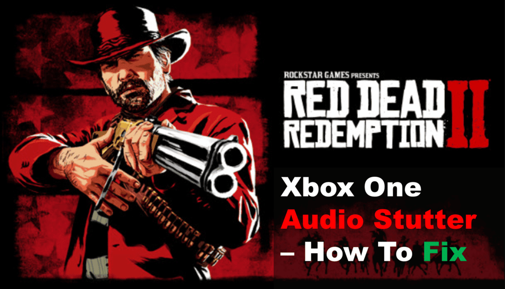 red dead redemption 2 audio stutter xbox one