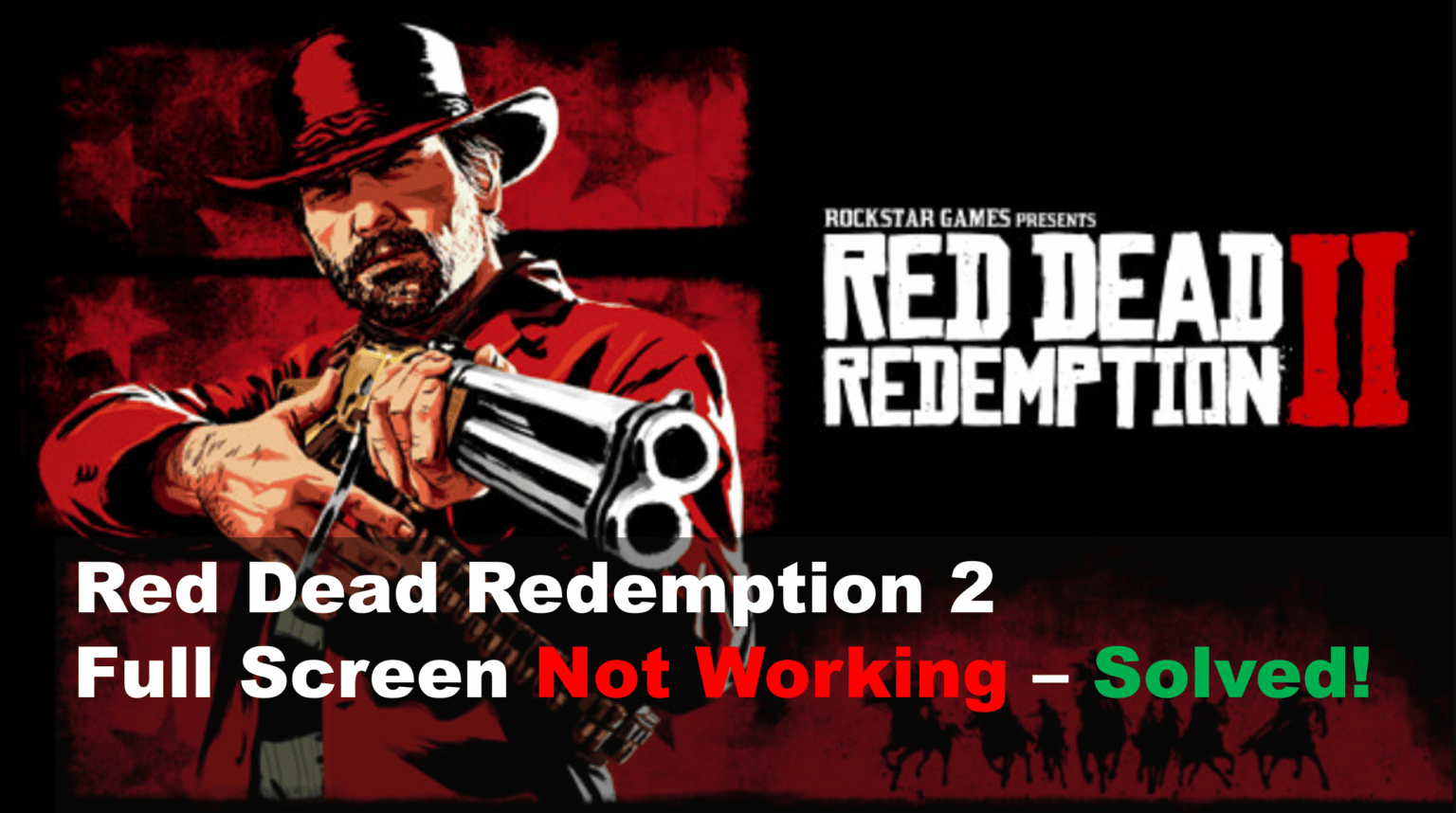 3 Easy Fixes For Red Dead Redemption 2 Is Not Full Screen West Games