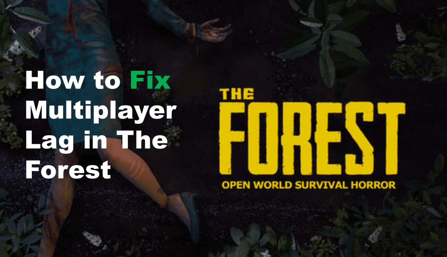 3 Troubleshoot Tips For Getting Rid Of Multiplayer Lag In The Forest