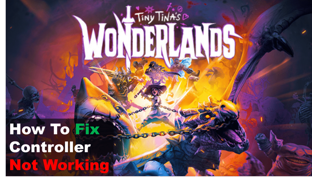 tiny tina wonderlands controller not working