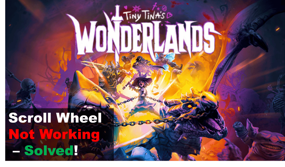 tiny tina wonderlands scroll wheel not working